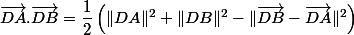 \vec{DA}.\vec{DB} = \dfrac{1}{2}\left(\|\vce{DA}\|^2 + \|DB}\|^2 -\|\vec{DB}-\vec{DA}\|^2\right)
